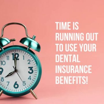 Schedule a Checkup Before Your Annual Dental Benefits Run Out